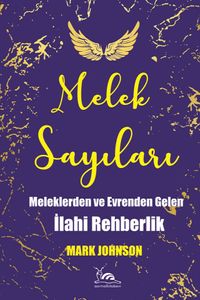 Melek Sayıları & Meleklerden ve Evrenden Gelen İlahi Rehberlik