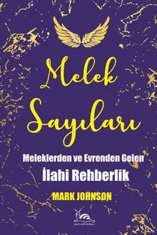 Melek Sayıları & Meleklerden ve Evrenden Gelen İlahi Rehberlik