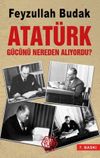 Atat&uuml;rk G&uuml;c&uuml;n&uuml; Nereden Alıyordu