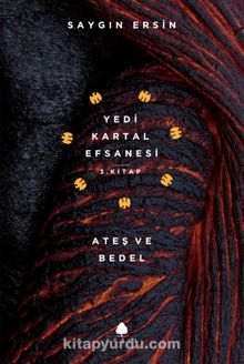 Ateş ve Bedel / Yedi Kartal Efsanesi (3. Kitap)