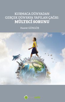 Kurmaca Dünyadan Gerçek Dünyaya Yapılan Çağrı: Mülteci Sorunu
