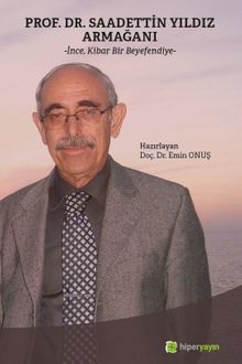Prof. Dr. Saadettin Yıldız Armağanı “İnce, Kibar Bir Beyefendiye”