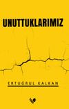 Unuttuklarımız