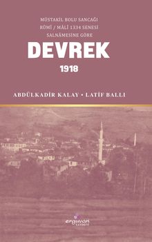 Müstakil Bolu Sancağı Rûmî / Malî 1334 Senesi Salnamesine Göre Tarihi Kayıtlarda Devrek 1918