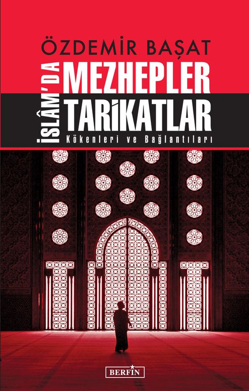 Özdemir Başat İslam'da Mezhepler Tarikatlar & Kökenleri ve Bağlantıları