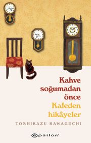 Kahve Soğumadan Önce Kafeden Hikayeler