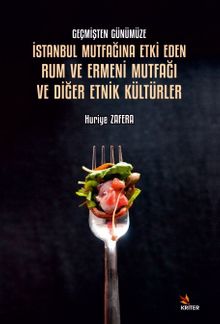 Geçmişten Günümüze İstanbul Mutfağına Etki Eden Rum ve Ermeni Mutfağı ve Diğer Etnik Kültürler