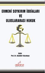 Ermeni Soykırım İddiaları ve Uluslararası Hukuk 