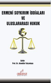 Ermeni Soykırım İddiaları ve Uluslararası Hukuk 