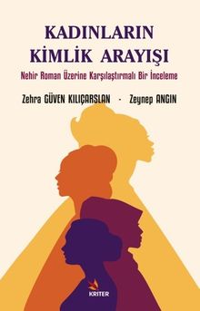 Kadınların Kimlik Arayışı & Nehir Roman Üzerine Karşılaştırmalı Bir İnceleme