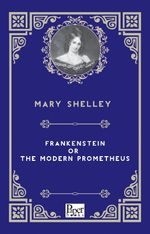 Frankenstein or the Modern Prometheus