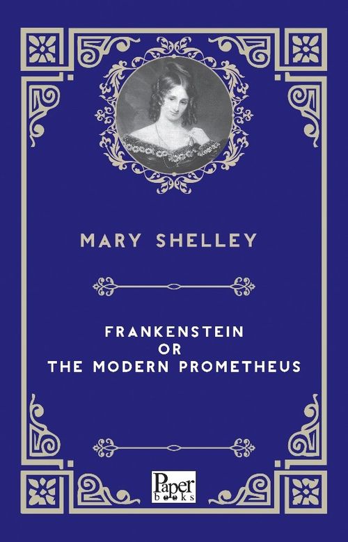 Frankenstein or the Modern Prometheus