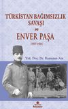 T&uuml;rkistan Bağımsızlık Savaşı ve Enver Paşa (1917-1924)
