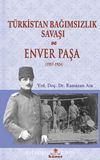 Türkistan Bağımsızlık Savaşı ve Enver Paşa (1917-1924)