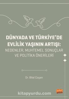 Dünyada Ve Türkiye'de Evlilik Yaşının Artışı - Nedenler, Muhtemel Sonuçlar ve Politika Önerileri