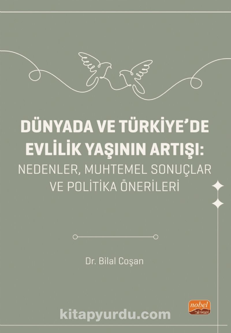 Dünyada Ve Türkiye'de Evlilik Yaşının Artışı - Nedenler Muhtemel Sonuçlar ve Politika Önerileri