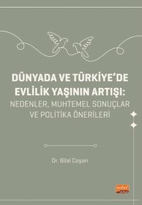 Dünyada Ve Türkiye'de Evlilik Yaşının Artışı - Nedenler, Muhtemel Sonuçlar ve Politika Önerileri