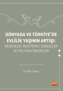 Dünyada Ve Türkiye'de Evlilik Yaşının Artışı - Nedenler, Muhtemel Sonuçlar ve Politika Önerileri
