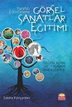 Yaratıcı Etkinliklerle Görsel Sanatlar Eğitimi & Özgün Konu ve Tasarım Örnekleriyle