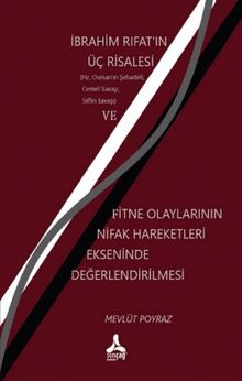İbrahim Rıfat'ın Üç Risalesi ve Fitne Olaylarının Nifak Hareketleri Ekseninde Değerlendirilmesi : (Hz. Osman'ın Şehadeti, Cemel ve Sıffın Savaşları)