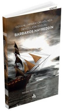 Osmanlı İmparatorluğu'nda Denizciliğin Doğuşu Barbaros Hayreddin & Çizgi Animasyon Film Senaryosu