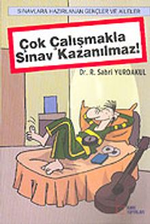 Çok Çalışmakla Sınav Kazanılmaz!