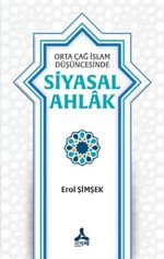 Orta Çağ İslam Düşüncesinde Siyasal Ahlak