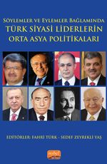 Söylemler ve Eylemler Bağlamında - Türk Siyasi Liderlerin Orta Asya Politikaları