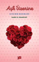 Aşk Üzerine & Sevginin Nedenleri