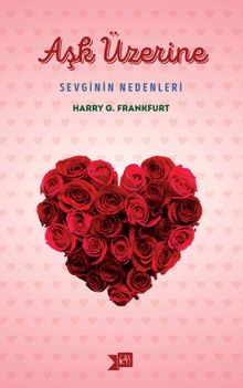 Aşk Üzerine & Sevginin Nedenleri