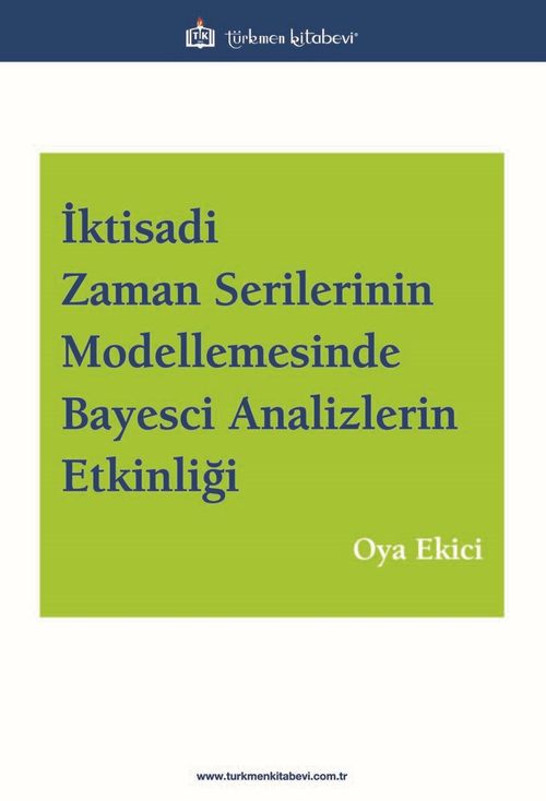 İktisadi Zaman Serilerinin Modellemesinde Bayesci Analizlerin Etkinliği