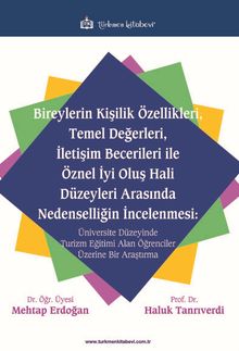 Bireylerin Kişilik Özellikleri, Temel Değerleri, İletişim Becerileri ile Öznel İyi Oluş Hali Düzeyleri Arasında Nedenselliğin İncelenmesi: Üniversite Düzeyinde Turizm Eğitimi Alan Öğrenciler Üzerine Bir Araştırma