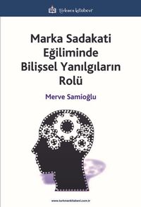 Marka Sadakati Eğiliminde Bilişsel Yanılgıların Rolü