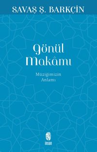 Gönül Makamı & Müziğimizin Anlamı