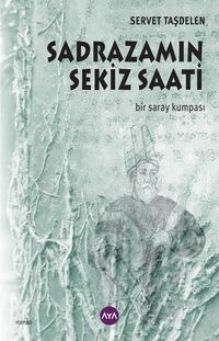 Sadrazamın Sekiz Saati & Bir Saray Kumpası
