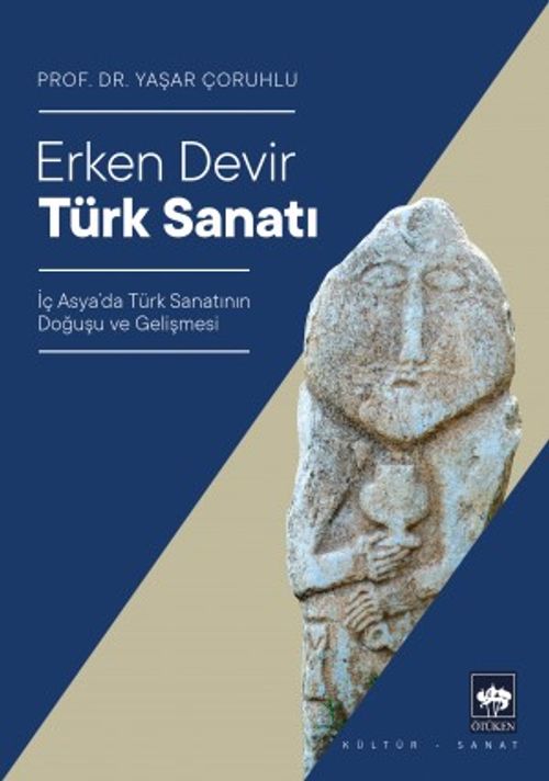 Erken Devir Türk Sanatı & İç Asya'da Türk Sanatının Doğuşu ve Gelişmesi