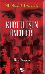 Milli Mücadele Döneminde Kurtuluşun Öncüleri