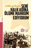 Seni Halk Adına &Ouml;l&uuml;me Mahkum Ediyorum