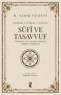Sufi ve Tasavvuf & Kelimelerinin Asıl ve Menşeleri Hakkında Tedkîkat ve Muhakemat