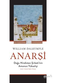 Anarşi: Doğu Hindistan Şirketi'nin Amansız Yükselişi