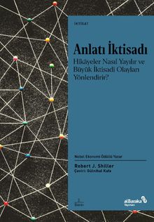 Anlatı İktisadı – Hikayeler Nasıl Yayılır ve Büyük İktisadi Olayları Yönlendirir?