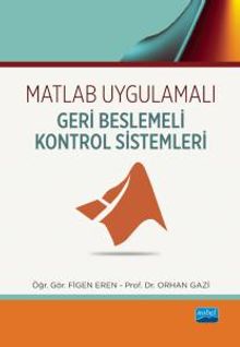 Matlab Uygulamalı Geri Beslemeli Kontrol Sistemleri