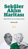Seküler Aklın Haritası &amp; Modernitenin Tanrısız Ütopya Arayışı