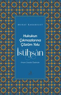 Hukukun Çıkmazlarına Çözüm Yolu İstihsan