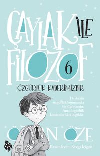 Çaylak İle Filozof 6 / Özgürlük Kaderimizdir