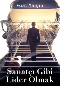 Sanatçı Gibi Lider Olmak