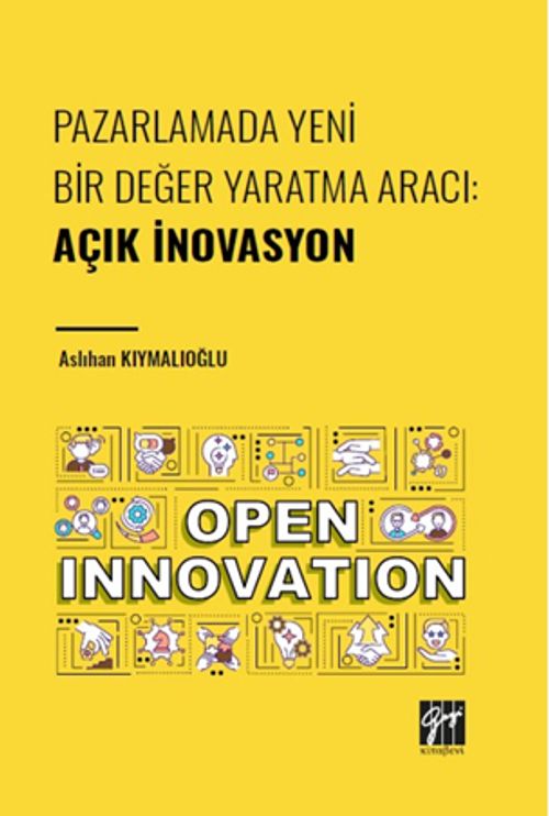 Pazarlamada Yeni Bir Değer Yaratma Aracı : Açık İnovasyon