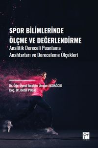 Spor Bilimlerinde Ölçme ve Değerlendirme & Analitik Dereceli Puanlama Anahtarları ve Dereceleme Ölçekleri