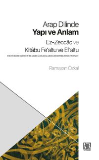 Arap Dilinde Yapı ve Anlam & Ez-Zeccac ve Kitabu Fe'altu ve Ef'altu