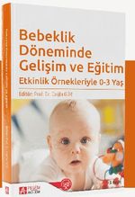Bebeklik Döneminde Gelişim ve Eğitim & Etkinlik Örnekleriyle 0-3 Yaş